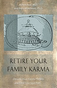 Retire Your Family Karma: Decode Your Family Pattern and Find Your Soul Path (Paperback)