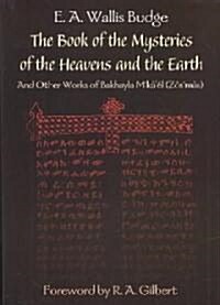 The Book of the Mysteries of the Heavens and the Earth: And Other Works of Bakhayla Mikael (Zosimas) (Paperback)