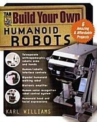 Build Your Own Humanoid Robots: 6 Amazing and Affordable Projects (Paperback)