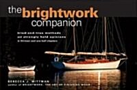 The Brightwork Companion: Tried-And-True Methods and Stronly Held Opinions in Thirteen and One-Half Chapters (Paperback)