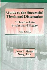 Guide to the Successful Thesis and Dissertation: A Handbook for Students and Faculty, Fifth Edition (Hardcover, 5)