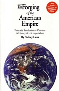 The Forging of the American Empire : From the Revolution to Vietnam: A History of American Imperialism (Paperback)