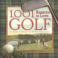 1,001 Reasons to Love Golf (Hardcover)