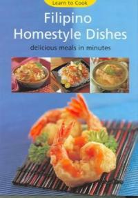 Filipino homestyle dishes : one of Asia's least known but most exciting cuisines features delicious dishes such as Spicy Garlic Shrimp (Gambas) and Braised Pork with Vegetables (Pinakbet)