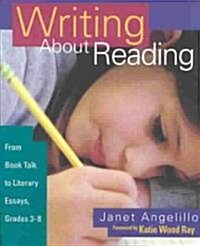 Writing about Reading: From Book Talk to Literary Essays, Grades 3-8 (Paperback)
