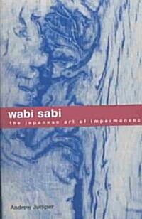 Wabi Sabi: The Japanese Art of Impermanence (Paperback)