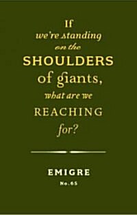 Emigre No. 65 If Were Standing on the Shoulders of Giants, What Are We Reaching For? (Paperback)