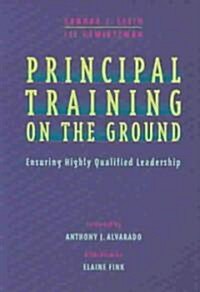 Principal Training on the Ground: Ensuring Highly Qualified Leadership (Paperback)