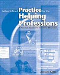 Evidence-Based Practice for the Helping Professions: A Practical Guide with Integrated Multimedia (with CD-ROM and Infotrac) [With CDROM and Infotrac] (Paperback)