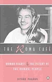 The Roma Cafe : Human Rights and the Plight of the Romani People (Paperback)