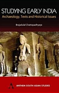 Studying Early India : Archaeology, Texts and Historical Issues (Hardcover)