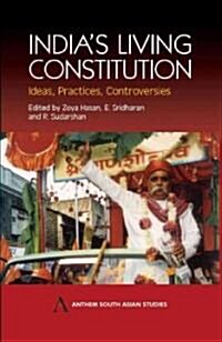 Indias Living Constitution : Ideas, Practices, Controversies (Hardcover)