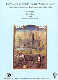 Town and Country in the Middle Ages: Contrasts, Contacts and Interconnections, 1100-1500: No. 22 (Paperback)