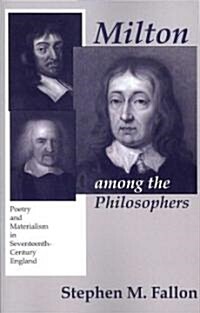 Milton Among the Philosophers: Poetry and Materialism in Seventeenth-Century England (Paperback)