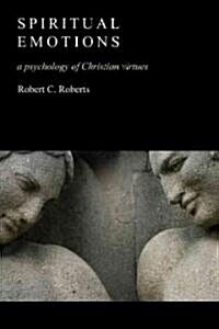 Spiritual Emotions: A Psychology of Christian Virtues (Paperback)