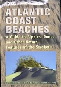 Atlantic Coast Beaches: A Guide to Ripples, Dunes, and Other Natural Features of the Seashore (Paperback)