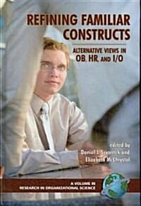 Refining Familiar Constructs: Alternative Views in OB, HR, and I/O (Hc) (Hardcover)