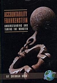 Accountability Frankenstein: Understanding and Taming the Monster (Hc) (Hardcover)