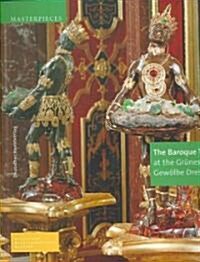 The Baroque Treasury at the Grunes Gewolbe Dresden (Paperback)
