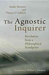 The Agnostic Inquirer: Revelation from a Philosophical Standpoint (Paperback)