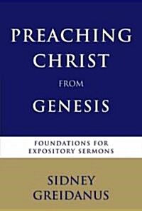 Preaching Christ from Genesis: Foundations for Expository Sermons (Paperback)