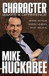 Character Makes a Difference: Where Im From, Where Ive Been, and What I Believe (Paperback)
