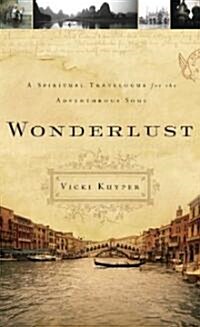 Wonderlust: A Spiritual Travelogue for the Adventurous Soul (Paperback)