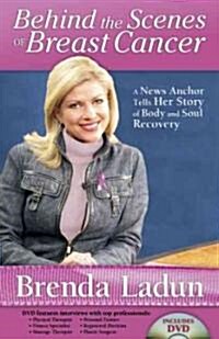 Behind the Scenes of Breast Cancer: A News Anchor Tells Her Story of Body and Soul Recovery [With DVD] (Paperback)