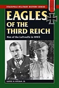 Eagles of the Third Reich: Men of the Luftwaffe in WWII (Paperback)