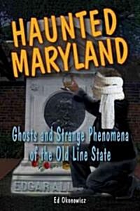 Haunted Maryland: Ghosts and Strange Phenomena of the Old Line State (Paperback)