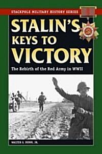 Stalins Keys to Victory: The Rebirth of the Red Army in World War II (Paperback)