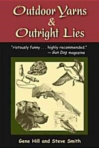 Outdoor Yarns & Outright Lies (Paperback)