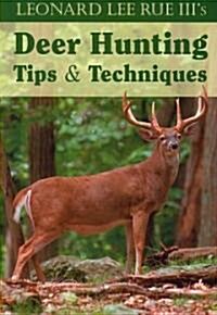 Leonard Lee Rue IIIs Deer Hunting Tips & Techniques (Paperback)
