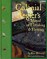 The Colonial Anglers Manual of Fly Fishing and Flytying (Paperback)