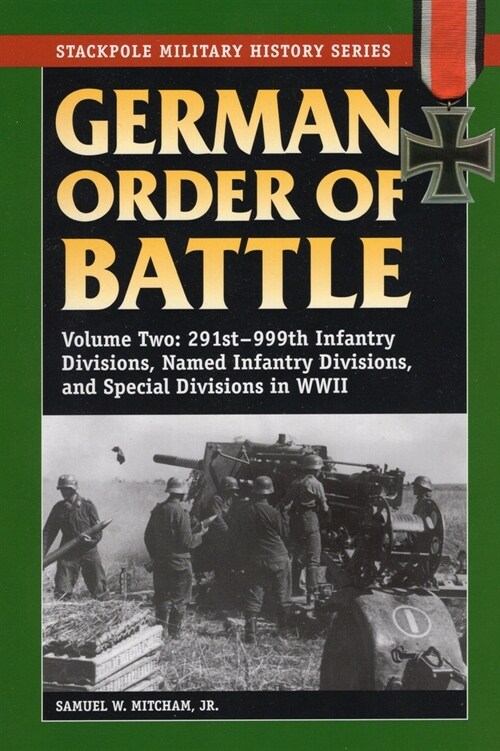 German Order of Battle: 291st-999th Infantry Divisions, Named Infantry Divisions, and Special Divisions in WWII (Paperback)