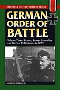 German Order of Battle: Panzer, Panzer Grenadier, and Waffen SS Divisions in WWII (Paperback)