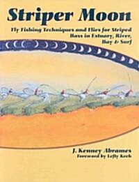 Striper Moon: Fly Fishing Techniques and Flies for Striped Bass in Estuary, River, Bay & Surf (Paperback)