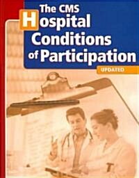 The CMS Hospital Conditions of Participation (Paperback, 1st, Updated)