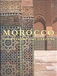 Morocco: Courtyards and Gardens (Hardcover)