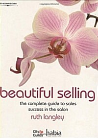 Beautiful Selling : The Complete Guide to Sales Success in the Salon (Paperback)