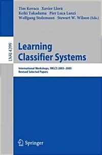 Learning Classifier Systems: International Workshops, Iwlcs 2003-2005, Revised Selected Papers (Paperback, 2007)