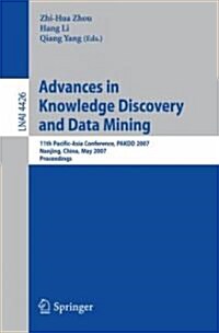 Advances in Knowledge Discovery and Data Mining: 11th Pacific-Asia Conference, Pakdd 2007, Nanjing, China, May 22-25, 2007, Proceedings (Paperback, 2007)