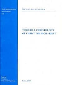 Toward a Christology of Christ the High Priest (Paperback)