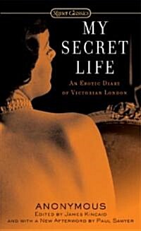My Secret Life: An Erotic Diary of Victorian London (Mass Market Paperback)