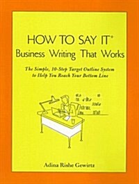 How to Say It Business Writing That Works (Paperback)