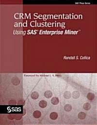 CRM Segmentation and Clustering Using SAS Enterprise Miner (Paperback, CD-ROM)