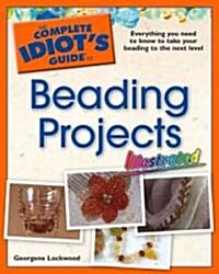 The Complete Idiots Guide to Beading Projects (Paperback, Illustrated)