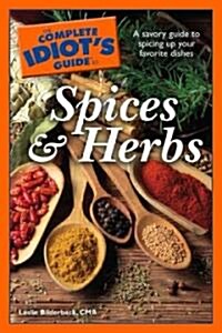 The Complete Idiots Guide to Spices and Herbs (Paperback)