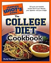 The Complete Idiots Guide to The College Diet Cookbook (Paperback, 1st)