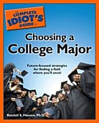 The Complete Idiots Guide to Choosing a College Major (Paperback)